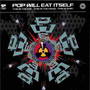 Pop Will Eat Itself - This Is The Day...This Is The Hour...This Is This! download free