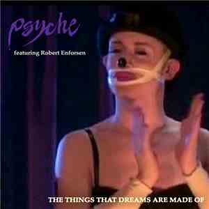 Psyche  Feat. Robert Enforsen - The Things That Dreams Are Made Of download mp3 flac
