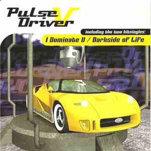 Pulsedriver - I Dominate U / Darkside Of Life download mp3 flac