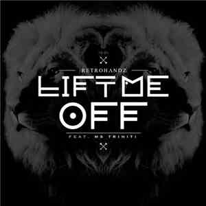 Retrohandz Feat. Ms Triniti - Lift Me Off download free
