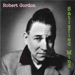 Robert Gordon - Satisfied Mind download free Robert Gordon - Satisfied Mind download mp3 flac