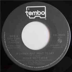 Roger Whittaker - If I Knew Just What To Say download free Roger Whittaker - If I Knew Just What To Say download mp3 flac