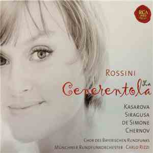 Rossini / Kasarova, Siragusa, De Simone, Chernov, Chor Des Bayerischen Rundfunks, Münchner Rundfunkorchester, Carlo Rizzi - La Cenerentola download free