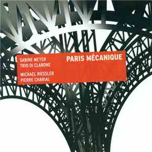 Sabine Meyer, Trio Di Clarone, Michael Riessler, Pierre Charial - Paris Mécanique download free