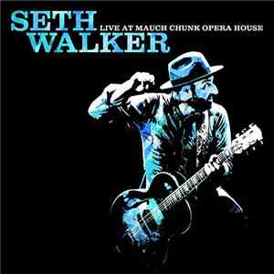 Seth Walker  - Live At Mauch Chunk Opera House download free