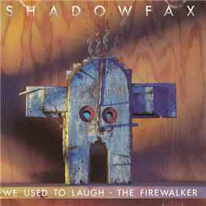 Shadowfax - We Used To Laugh • The Firewalker download free
