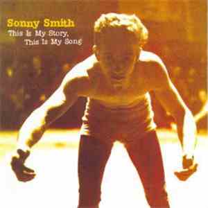 Sonny Smith - This Is My Story, This Is My Song download free