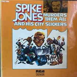Spike Jones And His City Slickers - Spike Jones Murders Them All download mp3 flac