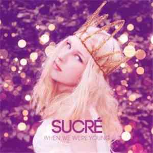 Sucré - When We Were Young download mp3 flac