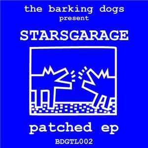 The Barking Dogs Present Starsgarage - Patched EP download mp3 flac
