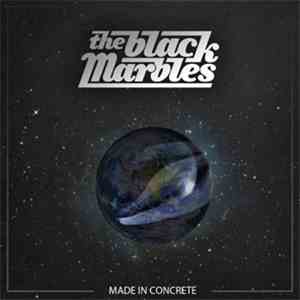 The Black Marbles - Made In Concrete download mp3 flac