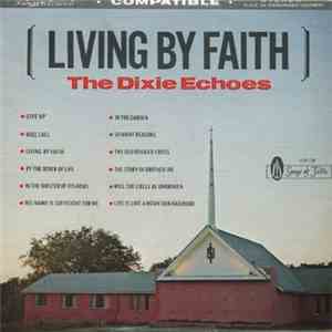 The Dixie Echoes - Living By Faith download free