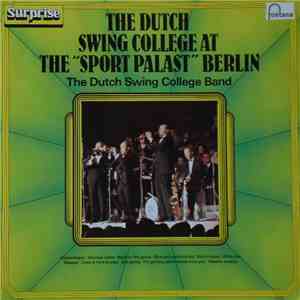 The Dutch Swing College Band - The Dutch Swing College At The "Sport Palast", Berlin download free