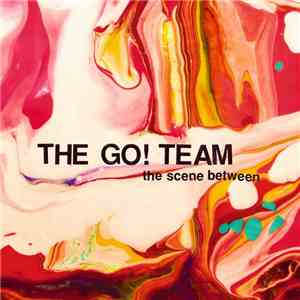 The Go! Team - The Scene Between download free The Go! Team - The Scene Between download mp3 flac
