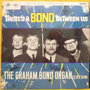 The Graham Bond Organization - There's A Bond Between Us download free
