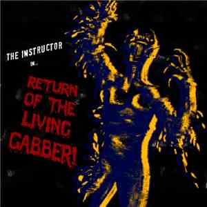 The Instructor - Return Of The Living Gabber! download mp3 flac