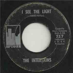 The Intertains - I See The Light / Gotta Find A Girl download free