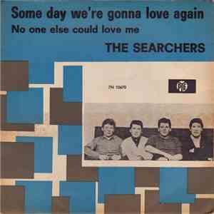 The Searchers - Some Day We're Gonna Love Again / No One Else Could Love You download mp3 flac