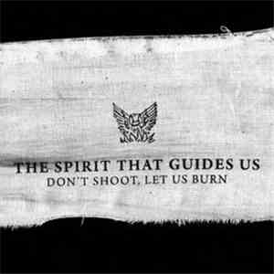 The Spirit That Guides Us - Don't Shoot, Let Us Burn download mp3 flac
