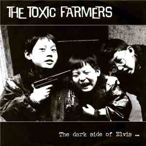 The Toxic Farmers - The Dark Side Of Elvis download mp3 flac