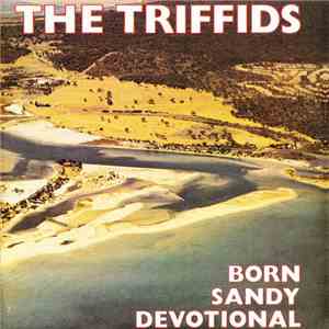 The Triffids - Born Sandy Devotional download mp3 flac
