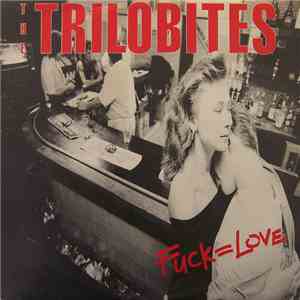The Trilobites - Fuck = Love download free