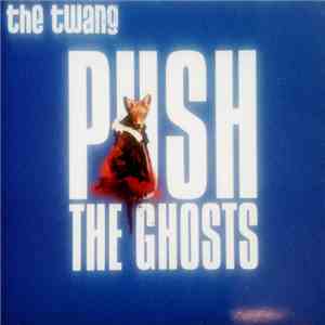 The Twang - Push The Ghosts download free