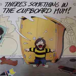 There's Something In The Cupboard Mum - There's Something In The Cupboard Mum! download free