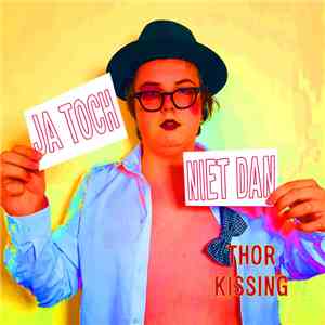Thor Kissing - Ja Toch Niet Dan download free