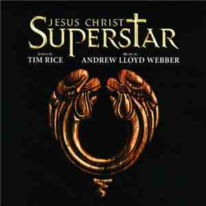 Tim Rice, Andrew Lloyd Webber - Jesus Christ Superstar download mp3 flac
