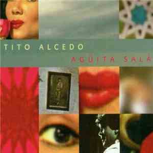 Tito Alcedo - Agüita Salá download mp3 flac