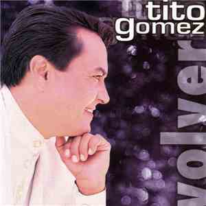 Tito Gomez  - Volver download free