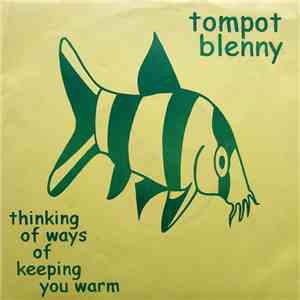 Tompot Blenny - Thinking Of Ways Of Keeping You Warm download free Tompot Blenny - Thinking Of Ways Of Keeping You Warm download mp3 flac