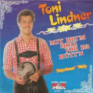 Toni Lindner - Mit Dei'm Hoiz Vor Da Hütt'n / Hintermoser Wally download free
