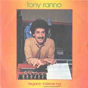 Tony Ranno - Fregami / Insieme Noi download free