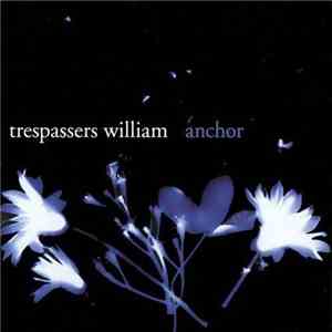 Trespassers William - Anchor download free