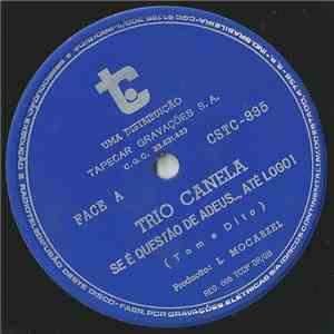 Trio Canela - Se É Questão De Adeus... Até Logo! / A Cuica Lhe Chama download free