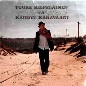 Tuure Kilpeläinen Ja Kaihon Karavaani - Valon Pisaroita download mp3 flac