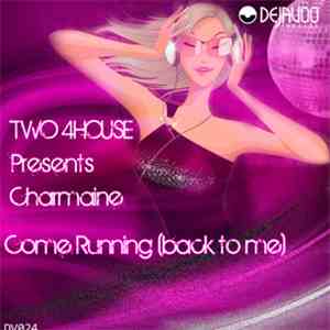 Two 4House Presents Charmaine  - Come Running Back To Me download free