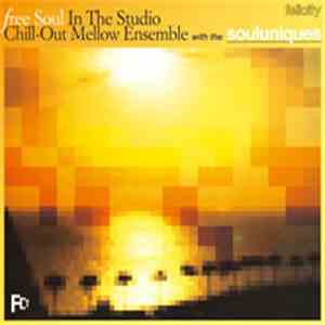 Various - Free Soul In The Studio Chill-Out Mellow Ensemble With The Souluniques download mp3 flac