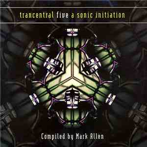 Various - Trancentral Five - A Sonic Initiation download free