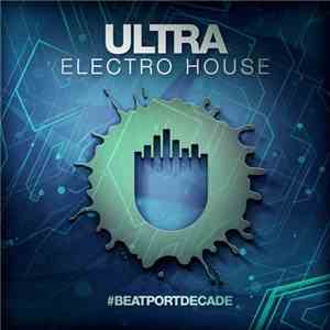 Various - Ultra #BeatportDecade Electro House download mp3 flac