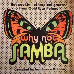 Various - Why Not Samba - Hot Coctail Of Tropical Grooves From Cold War Poland download free