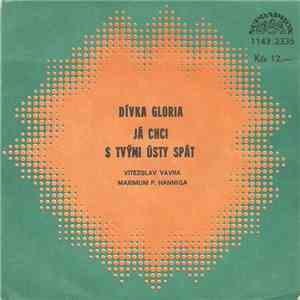 Vítězslav Vávra, Maximum P. Hanniga - Dívka Gloria / Já Chci S Tvými Ústy Spát download free Vítězslav Vávra, Maximum P. Hanniga - Dívka Gloria / Já Chci S Tvými Ústy Spát download mp3 flac