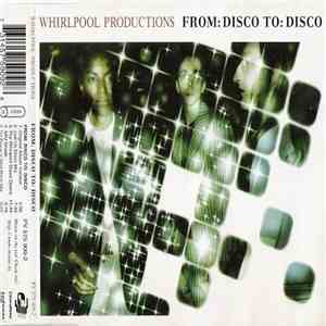 Whirlpool Productions - From: Disco To: Disco download free Whirlpool Productions - From: Disco To: Disco download mp3 flac