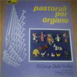 Wolfango Dalla Vecchia - Pastorali Per Organo download mp3 flac Wolfango Dalla Vecchia - Pastorali Per Organo download free