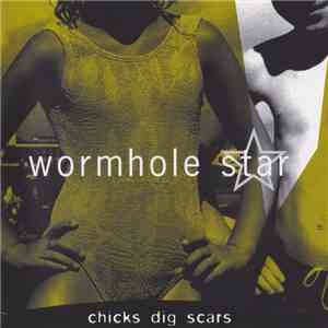 Wormhole Star - Chicks Dig Scars download free