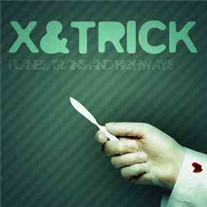 X&trick - Planes, Trains And Highways download free