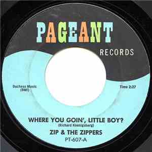 Zip & The Zippers - Where You Goin', Little Boy download free