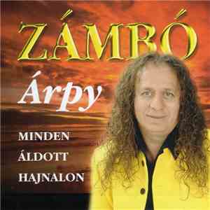 Zámbó Árpy - Minden Áldott Hajnalon download mp3 flac
